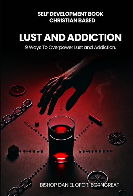 Lust and Addiction: 9 Ways to Overpower Lust and Addiction